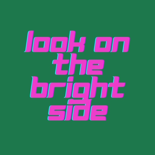 Look on the Bright Side