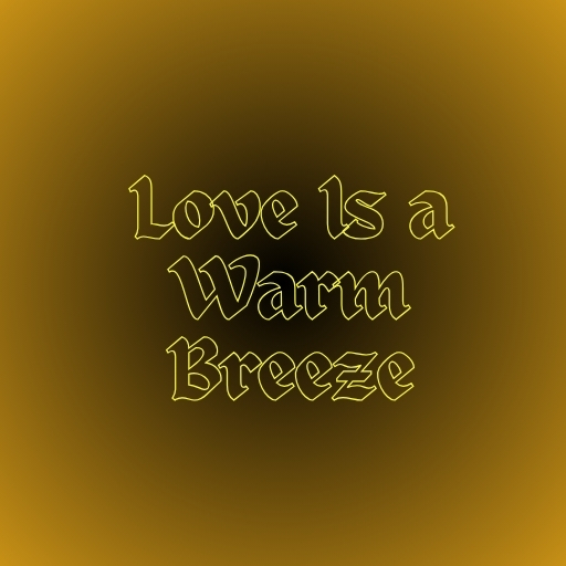 Love Is a Warm Breeze