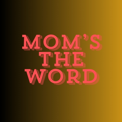 Mom’s the Word Day