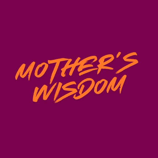 Mother’s Wisdom