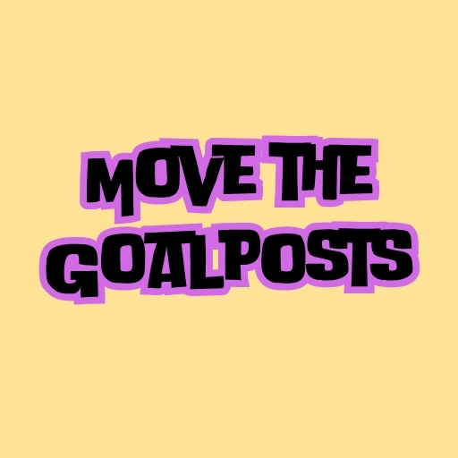 Move the Goalposts