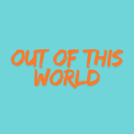Out of This World