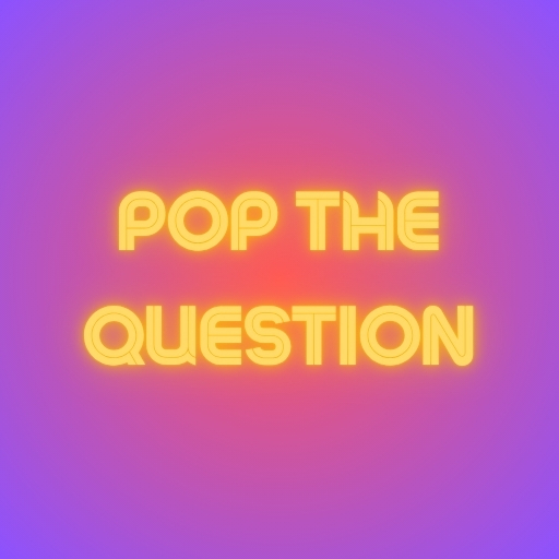 Pop the Question