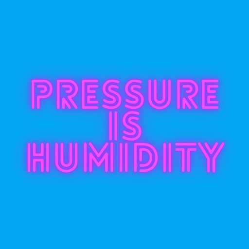 Pressure Is Humidity