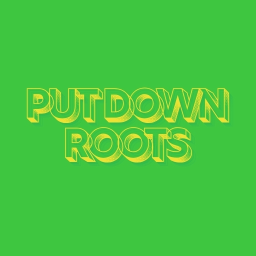 Put Down Roots
