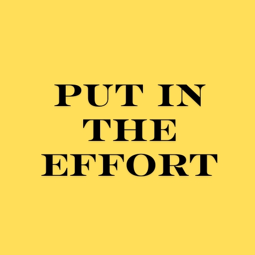 Put in the Effort