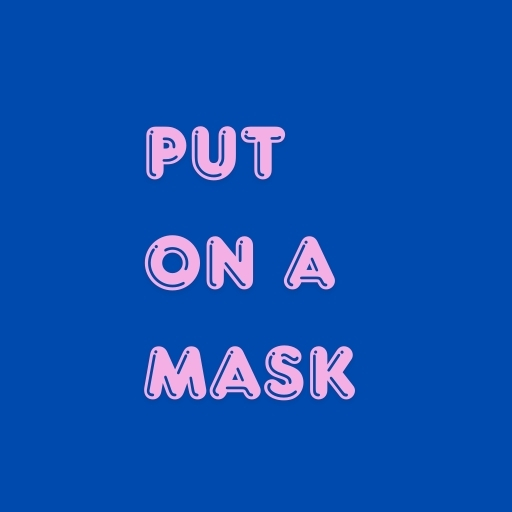 Put on a Mask