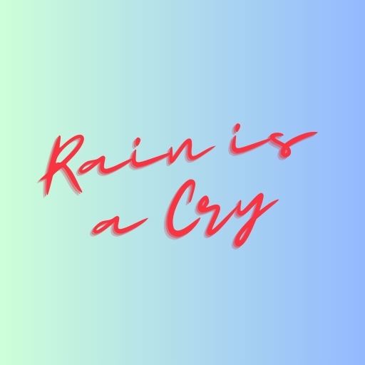 Rain is a Cry