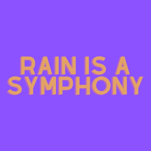 Rain is a Symphony