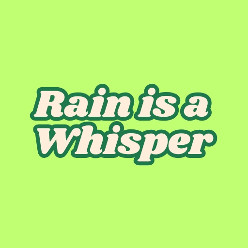 Rain is a Whisper