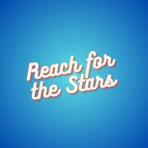 Reach for the Stars