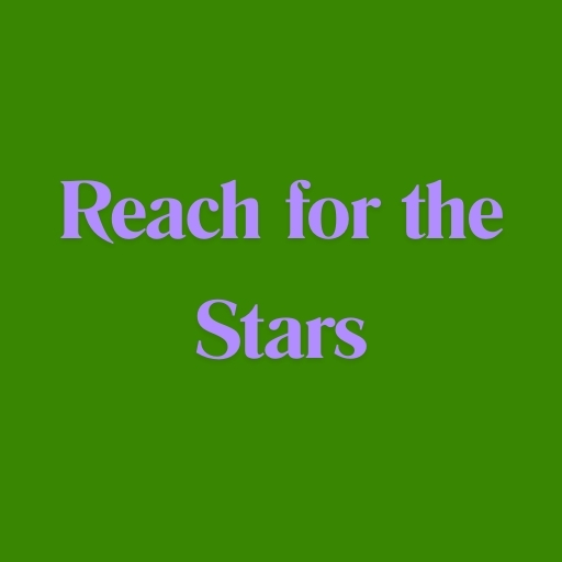 Reach for the Stars