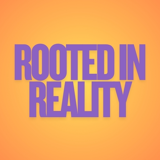 Rooted in Reality