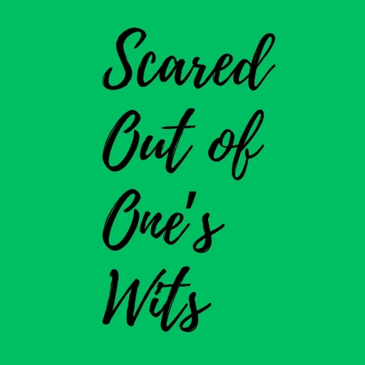 Scared Out of One’s Wits