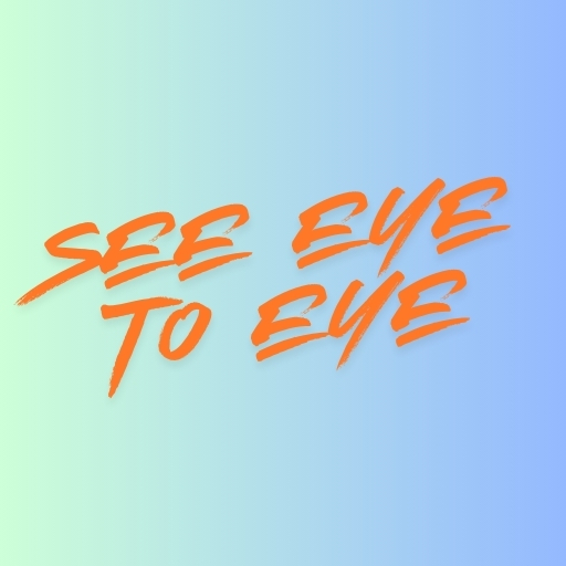 See Eye to Eye