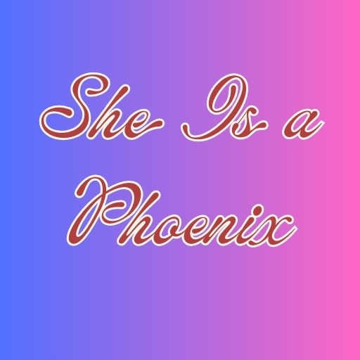 She Is a Phoenix
