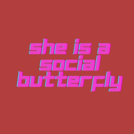 She Is a Social Butterfly