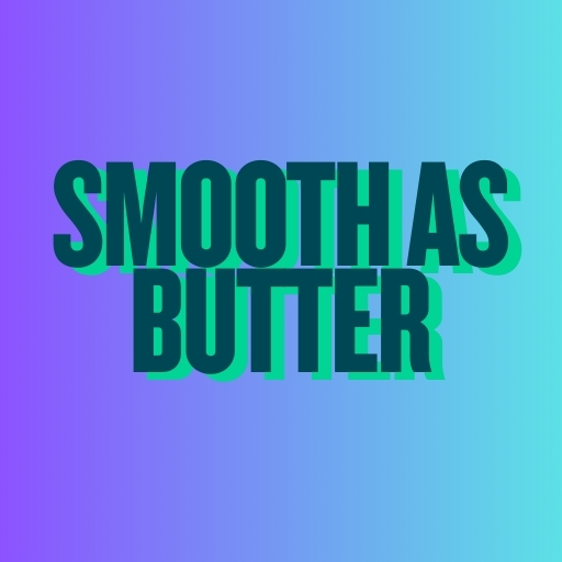 Smooth as Butter