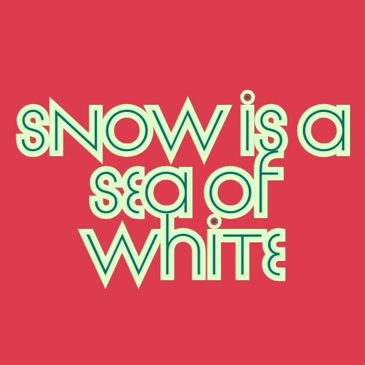 Snow Is a Sea of White