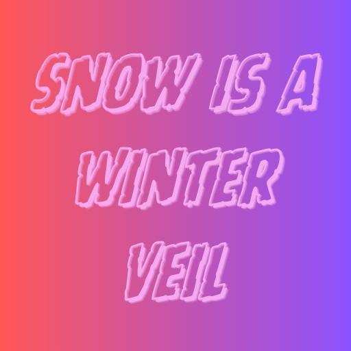 Snow Is a Winter Veil