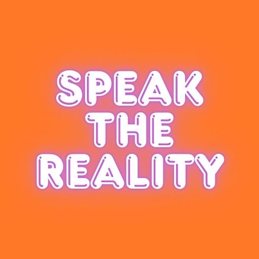 Speak the Reality