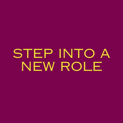 Step Into a New Role