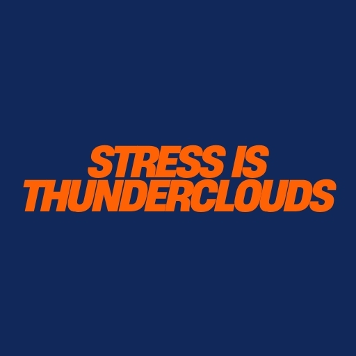 Stress Is Thunderclouds
