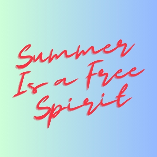 Summer Is a Free Spirit