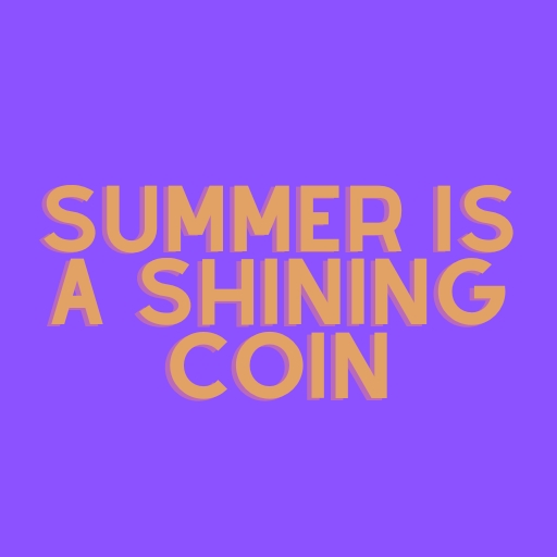 Summer Is a Shining Coin