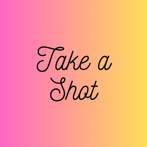 Take a Shot