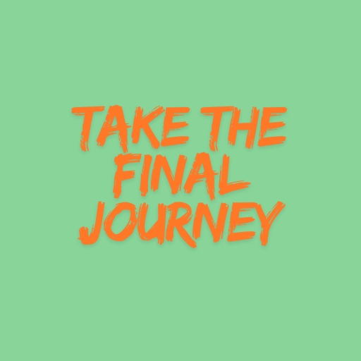 Take the Final Journey