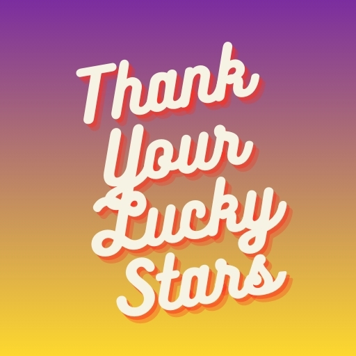 Thank Your Lucky Stars