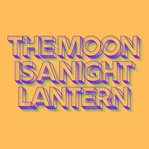 The Moon Is a Night Lantern