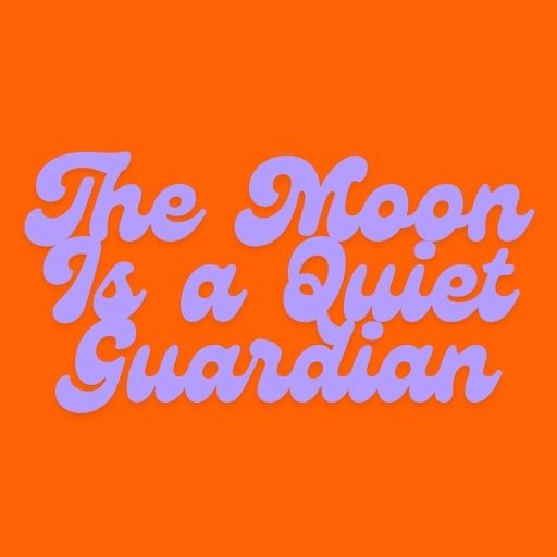 The Moon Is a Quiet Guardian