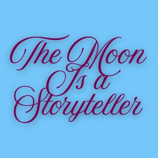 The Moon Is a Storyteller