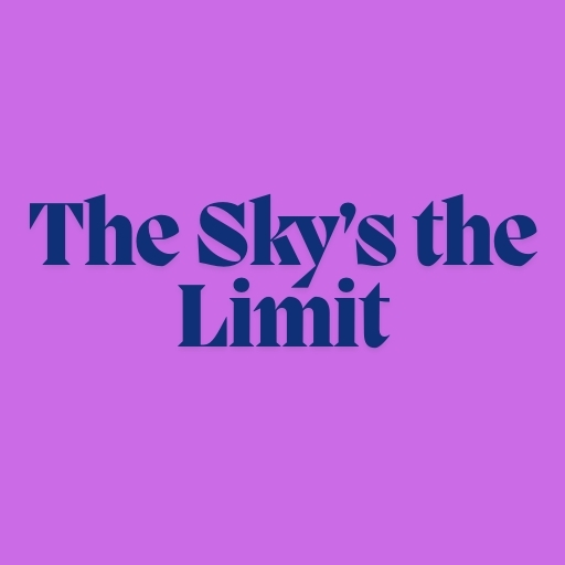 The Sky’s the Limit