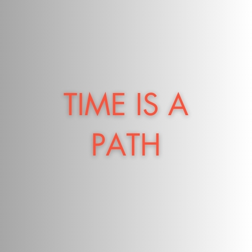 Time Is a Path