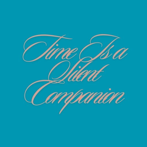 Time Is a Silent Companion
