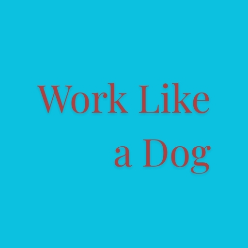Work Like a Dog