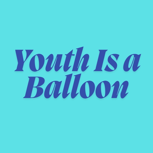 Youth Is a Balloon