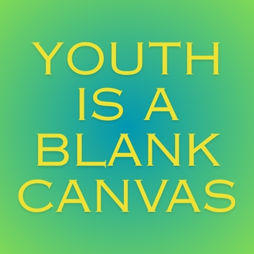 Youth Is a Blank Canvas