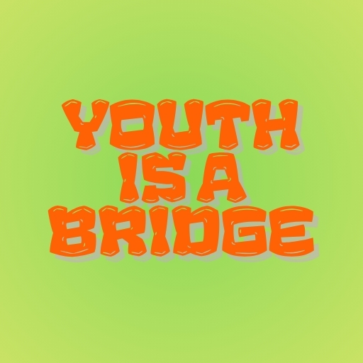 Youth Is a Bridge