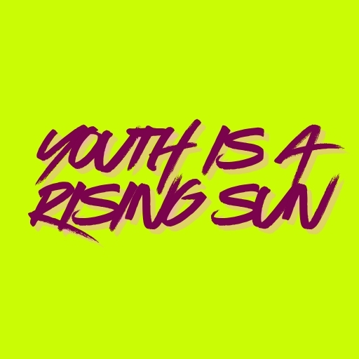 Youth Is a Rising Sun