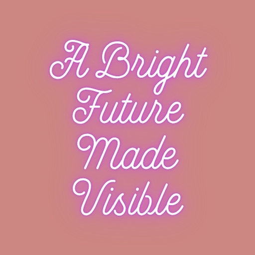 A Bright Future Made Visible