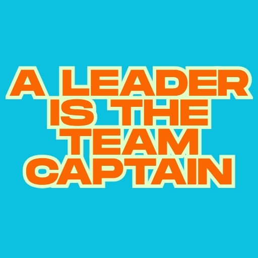 A Leader Is the Team Captain