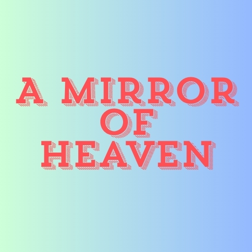 A Mirror of Heaven the Forest