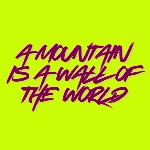 A Mountain Is a Wall of the World