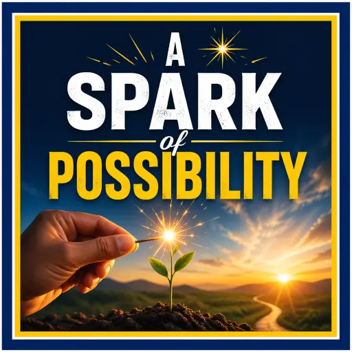 A Spark of Possibility