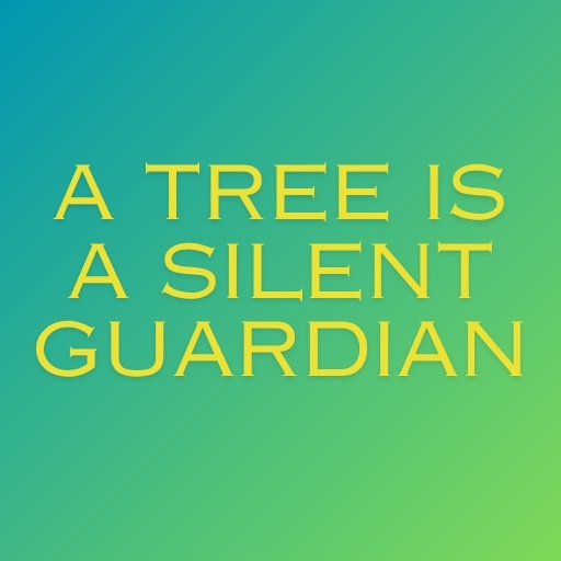 A Tree Is a Silent Guardian