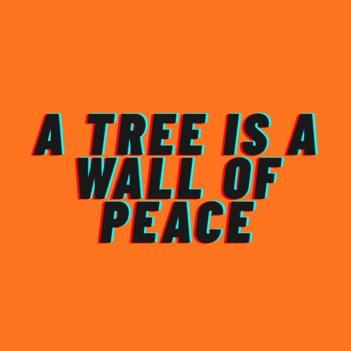 A Tree Is a Wall of Peace